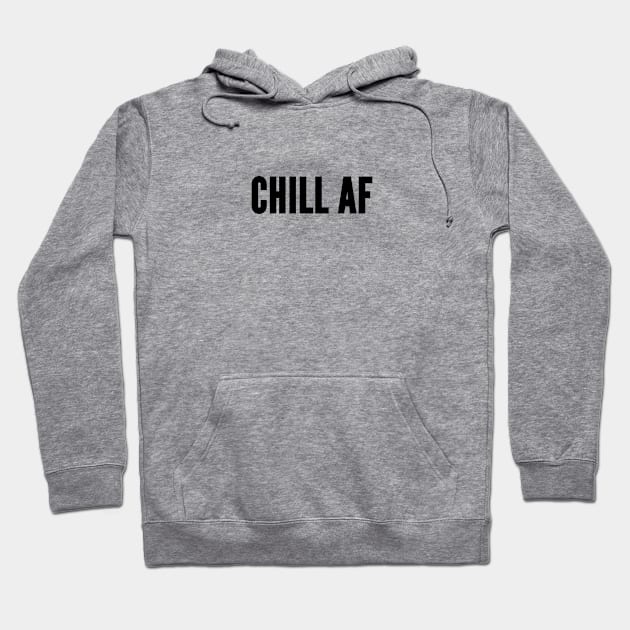 Cute - Chill As Fuck - Funny Joke Statement Slogan Cute Awesome Hoodie by sillyslogans